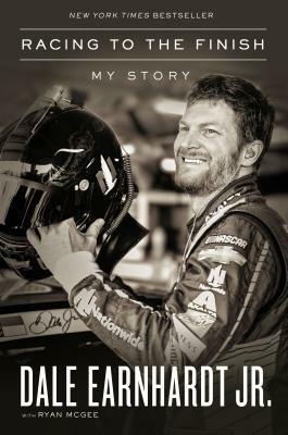 Racing to the Finish: My Story by Ryan McGee, Dale Earnhardt Jr