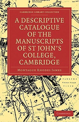 A Descriptive Catalogue of the Manuscripts in the Library of St John's College, Cambridge by M.R. James