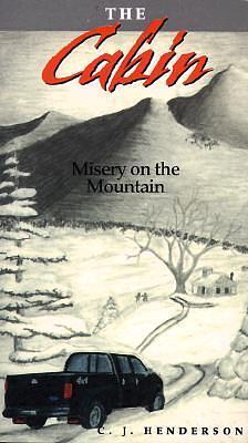 The Cabin: Misery on the Mountain by C.J. Henderson, C.J. Henderson