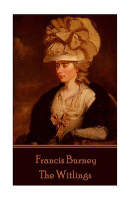 Frances Burney - The Witlings by Frances Burney