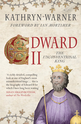 Edward II: The Unconventional King by Kathryn Warner