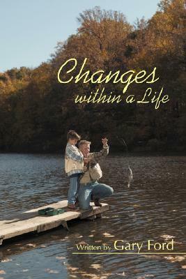 Changes Within a Life by Gary Ford