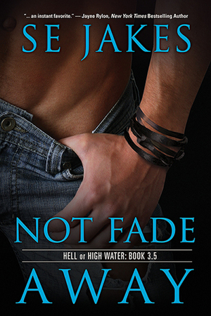 Not Fade Away by S.E. Jakes