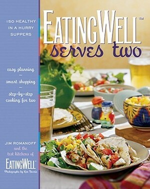 EatingWell Serves Two: 150 Healthy in a Hurry Suppers by Jim Romanoff