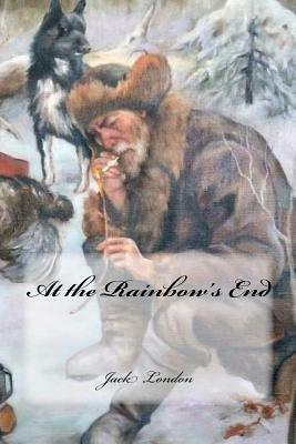 At the Rainbow's End by Jack London