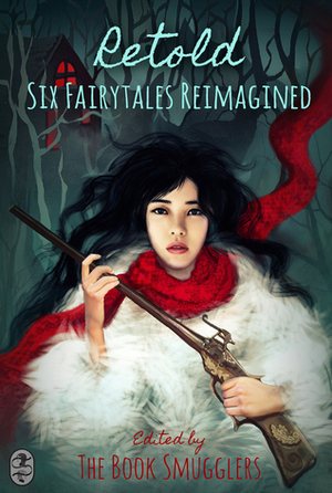 Retold: Six Fairytales Reimagined by Ana Grilo, Kate Hall, Yukimi Ogawa, Catherine F. King, Michal Wojcik, S.L. Huang, Thea James, Octavia Cade