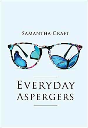 Everyday Aspergers by Samantha Craft