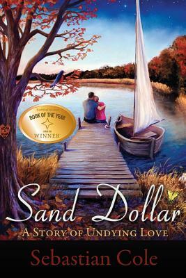 Sand Dollar: A Story of Undying Love by Sebastian Cole