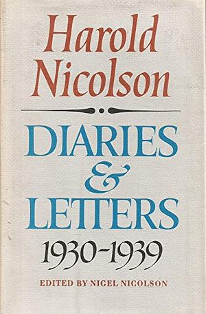 Diaries and Letters, 1930-1939 by Harold Nicolson, Nigel Nicolson