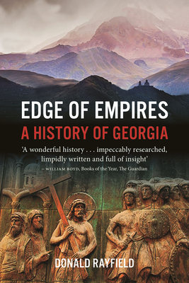 Edge of Empires: A History of Georgia by Donald Rayfield