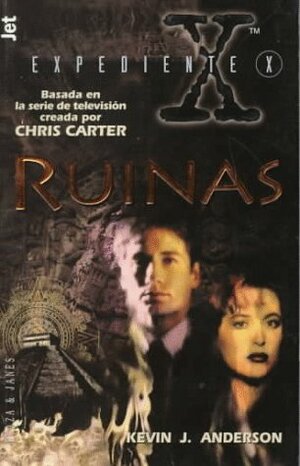 Expediente X: Ruinas by Kevin J. Anderson