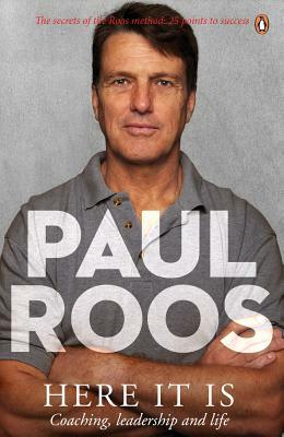 Here It Is: Coaching, Leadership and Life by Paul Roos