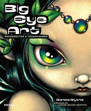 Big Eye Art: Resurrected & Transformed by Blonde Blythe