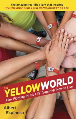 The Yellow World: How Fighting for My Life Taught Me How to Live by Albert Espinosa