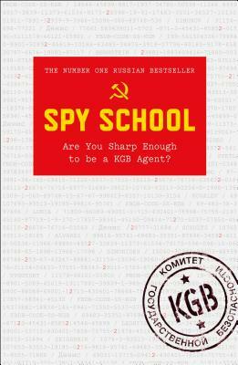 Spy School: Are You Sharp Enough to Be a KGB Agent? by Denis Bukin