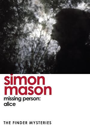 Missing Person: Alice  by Simon Mason