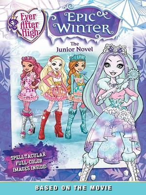 Ever After High--Epic Winter--The Junior Novel by Perdita Finn