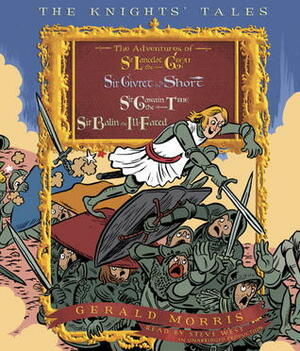 The Knights' Tales Collection: Book 1: Sir Lancelot the Great; Book 2: Sir Givret the Short; Book 3: Sir Gawain the True; Book 4: Sir Balin the Ill-Fated by Gerald Morris