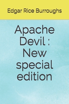 Apache Devil: New special edition by Edgar Rice Burroughs