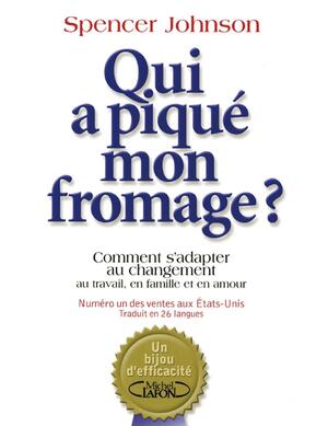 Qui a piqué mon fromage ? by Spencer Johnson