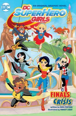 DC Super Hero Girls: Finals Crisis by Shea Fontana