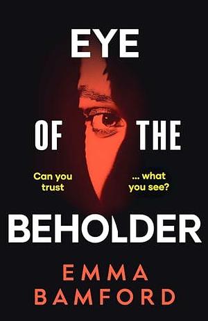 Eye of the Beholder: 'A haunting tale of intrigue' –Emily Freud by Emma Bamford, Emma Bamford