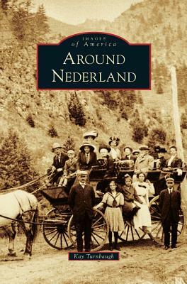 Around Nederland by Kay Turnbaugh