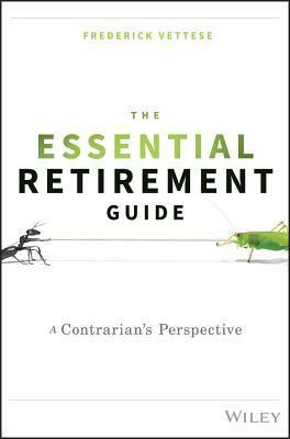 The Essential Retirement Guide: A Contrarian's Perspective by Fred Vettese