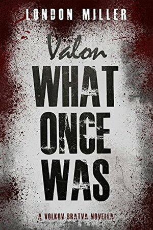 Valon: What Once Was by London Miller