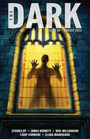 The Dark Issue 99 by James Bennett