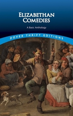 Elizabethan Comedies: A Basic Anthology by Dover Publications Inc