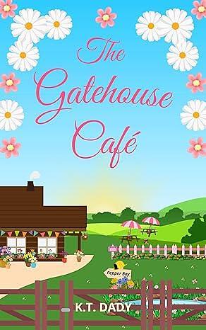 The Gatehouse Café by K.T. Dady, K.T. Dady