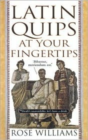 Latin Quips at Your Fingertips by Rose Williams