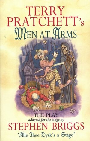 Men at Arms: The Play by Stephen Briggs