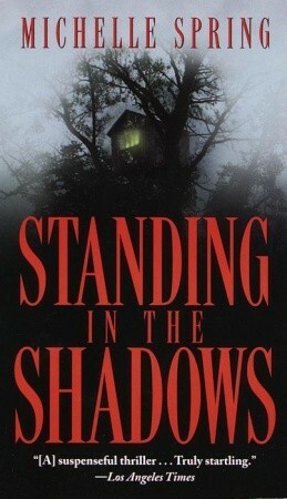 Standing in the Shadows by Michelle Spring