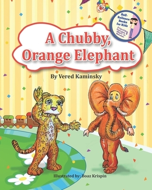 A chubby, Orange Elephant: Friendship, Dialogue & What's In Between by Vered Kaminsky