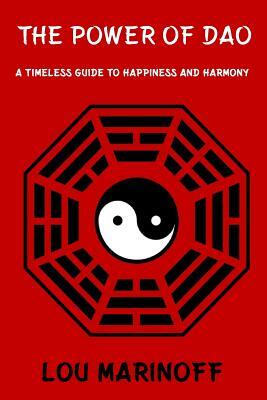 The Power of Dao: A Timeless Guide to Happiness and Harmony by Lou Marinoff