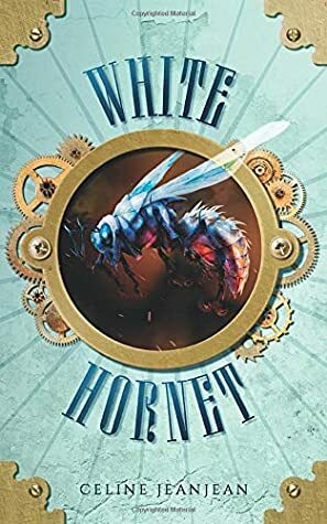 The White Hornet: A novel of Steampunk Adventure (The Viper and the Urchin) by Celine Jeanjean