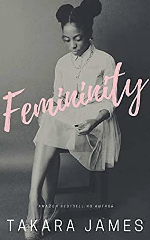 Femininity by Takara James