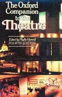 The Oxford Companion to the Theatre by Phyllis Hartnoll