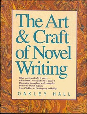 The Art & Craft of Novel Writing by Oakley Hall