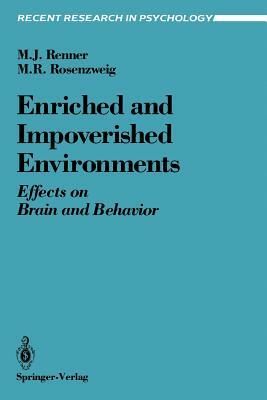 Enriched and Impoverished Environments: Effects on Brain and Behavior by Mark R. Rosenzweig, Michael J. Renner