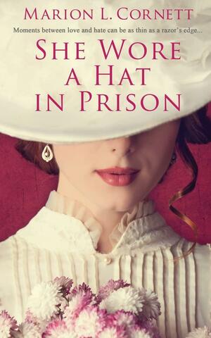 She Wore a Hat in Prison by Marion L. Cornett