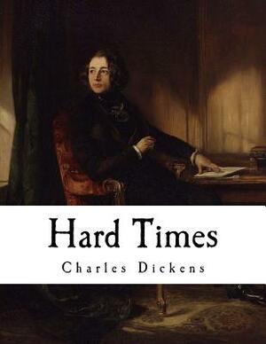 Hard Times: Charles Dickens by Charles Dickens