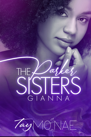 The Parker Sisters: Gianna by Tay Mo'Nae