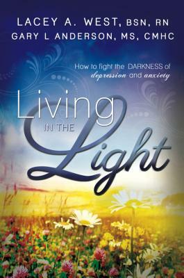 Living in the Light by Lacey A. West, Gary L. Anderson