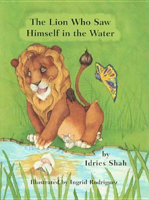 The Lion Who Saw Himself in the Water by Idries Shah