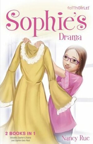 Sophie's Drama: Sophie's Drama / Sophie Gets Real by Nancy N. Rue