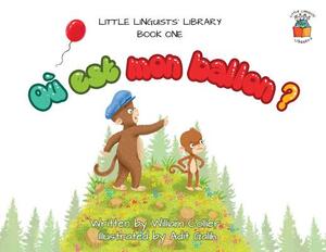 Little Linguists' Library, Book One (French): Où est mon ballon ? by William Collier