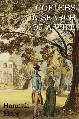 Coelebs in Search of a Wife by Hannah More